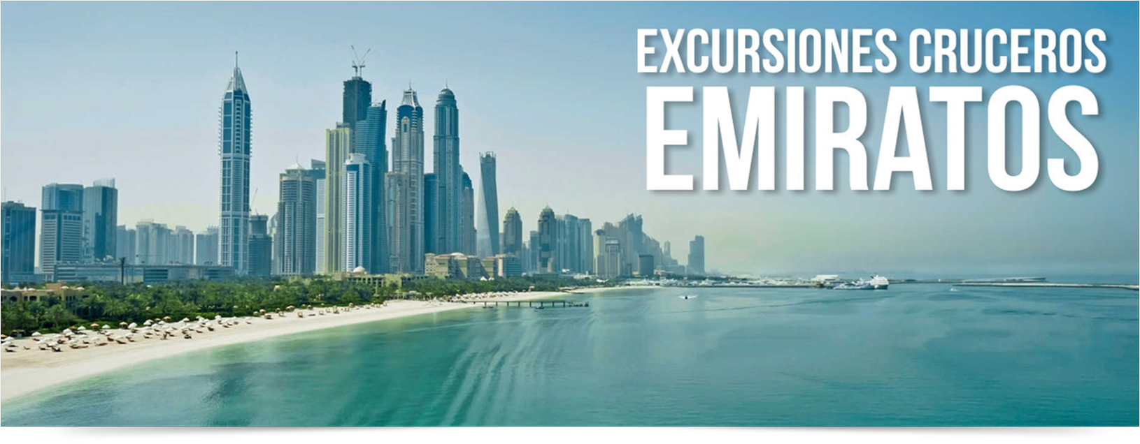 EXCURSIONES CRUCEROS POR LOS EMIRATOS ÁRABES EXCURSIONES CRUCEROS POR LOS EMIRATOS ÁRABES